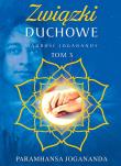 Mądrość Joganandy Tom 3 Związki duchowe. Autor: Jogananda Paramhansa. Dadada.pl Okładka książki Mądrość Joganandy Tom 3 Związki duchowe