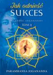Mądrość Joganandy Tom 4  Jak odnieść sukces. Autor: Jogananda Paramhansa. Dadada.pl Okładka książki Mądrość Joganandy Tom 4  Jak odnieść sukces