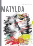 Matylda. Autor: Wójciak Karolina. Dadada.pl Okładka książki Matylda