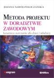 Metoda projektu w doradztwie zawodowym. Autor: Nawój-Połoczańska Joanna. Dadada.pl Okładka książki Metoda projektu w doradztwie zawodowym