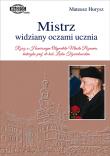 Okładka książki Mistrz widziany oczami ucznia. Rzecz o Honorowym Obywatelu Miasta Poznania, historyku prof. dr hab. Lechu Trzeciakowskim