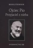Okładka książki Modlitewnik. Ojciec Pio Przyjaciel z nieba