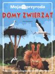 Okładka książki Moja przyroda. Domy zwierząt
