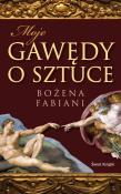Moje gawędy o sztuce. Autor: Fabiani Bożena. Dadada.pl Okładka książki Moje gawędy o sztuce