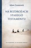 Okładka książki Na bezdrożach Starego Testamentu