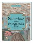 Najwyższa góra, najgłębszy ocean. Obrazkowe kompendium cudów natury. Autor: Baker Kate, Davidson Zanna. Dadada.pl Okładka książki Najwyższa góra, najgłębszy ocean. Obrazkowe kompendium cudów natury
