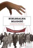Nielegalna młodość. Autor: Przybyło Sylwester. Dadada.pl Okładka książki Nielegalna młodość