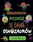 Niesamowita podróż do świata dinozaurów. Autor: Claybourne Anna. Dadada.pl Okładka książki Niesamowita podróż do świata dinozaurów