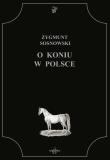 O koniu w Polsce. Autor: Zygmunt Sosnkowski. Dadada.pl Okładka książki O koniu w Polsce