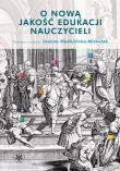 O nową jakość edukacji nauczycieli. Autor: Madalińska-Michalak Joanna. Dadada.pl Okładka książki O nową jakość edukacji nauczycieli