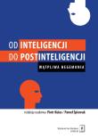Od inteligencji do postinteligencji. Autor: Kulas Piotr, Paweł Śpiewak (wyb.). Dadada.pl Okładka książki Od inteligencji do postinteligencji