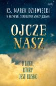 Ojcze nasz. Autor: Ks. Marek Dziewiecki. Dadada.pl Okładka książki Ojcze nasz