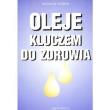 Oleje kluczem do zdrowia. Autor: Mieczysław Arkadiusz Woźniak. Dadada.pl Okładka książki Oleje kluczem do zdrowia