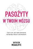 Okładka książki Pasożyty w twoim mózgu. Jak małe stworzenia...