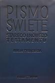 Pismo Świete Starego i Nowego Testamentu. Autor:   Praca zbiorowa. Dadada.pl Okładka książki Pismo Świete Starego i Nowego Testamentu