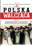 Polska Walcząca Tom 41 Goralenvolk i działania partyzanckie na Podhalu. Wydawca: Edipresse Polska. Dadada.pl Opakowanie Polska Walcząca Tom 41 Goralenvolk i działania partyzanckie na Podhalu