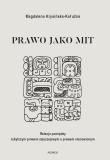 Prawo jako mit. Autor: Krysińska-Kałużna Magdalena. Dadada.pl Okładka książki Prawo jako mit