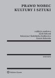 Prawo wobec kultury i sztuki. Autor: Bieczyński Mateusz Maria, Błeszyńska Katarzyna, Maria Błeszyńska-Przybylska, Buchalska Joanna, Chałubińska-Jentkiewicz Katarzyna, Czuryk Małgorzata, Maria Gołda-Sobczak, Hordecki Bartosz, Robert Kaczmarczyk, Kakareko Ksenia, Anna Kociołek-Pęksa, Jerzy Menkes (red.), Paprzycki Rafał, Jacek Sobczak, Sokołowska Dorota, Taczkowska-Olszewska Joanna, Paweł Trojanek, Tylec Grzegorz, Waltoś Stanisław, Agnieszka Wąsowska, Zalasińska Katarzyna. Dadada.pl Okładka książki Prawo wobec kultury i sztuki