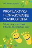 Profilaktyka i korygowanie płaskostopia. Autor: Winczewski Piotr. Dadada.pl Okładka książki Profilaktyka i korygowanie płaskostopia