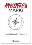 Projektowanie strategii marki. Autor: Maciej Tesławski i Przyjaciele. Dadada.pl Okładka książki Projektowanie strategii marki