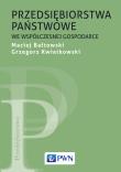 Przedsiębiorstwa państwowe we współczesnej gospodarce. Autor: Kwiatkowski Grzegorz, Bałtowski Maciej. Dadada.pl Okładka książki Przedsiębiorstwa państwowe we współczesnej gospodarce