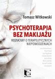 Psychoterapia bez makijażu. Autor: Tomasz Witkowski. Dadada.pl Okładka książki Psychoterapia bez makijażu