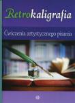 Retrokaligrafia Ćwiczenia artystycznego pisania. Autor: Szalewska Katarzyna. Dadada.pl Okładka książki Retrokaligrafia Ćwiczenia artystycznego pisania