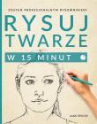 Rysuj twarze w 15 minut. Autor: Spicer Jake. Dadada.pl Okładka książki Rysuj twarze w 15 minut