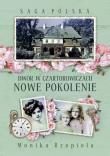Saga Polska Dwór w Czartorowiczach Tom 2 Nowe pokolenie. Autor: Rzepiela Monika. Dadada.pl Okładka książki Saga Polska Dwór w Czartorowiczach Tom 2 Nowe pokolenie