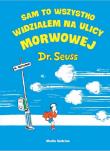 Sam to wszystko widziałem na ulicy Morwowej - op.tw. Autor: Dr. Seuss. Dadada.pl Okładka książki Sam to wszystko widziałem na ulicy Morwowej - op.tw
