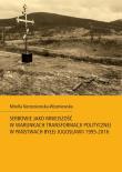 Serbowie jako mniejszość w warunkach transformacji politycznej w państwach byłej Jugosławii 1995-201. Autor: Korzeniewska-Wiszniewska Mirella. Dadada.pl Okładka książki Serbowie jako mniejszość w warunkach transformacji politycznej w państwach byłej Jugosławii 1995-201