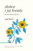 Słońce i jej kwiaty. The Sun and Her Flowers. Autor: Rupi Kaur. Dadada.pl Okładka książki Słońce i jej kwiaty. The Sun and Her Flowers