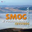 Smog. W poszukiwaniu czystego powietrza. Autor: Sandra Nejranowska, Michewicz-Kulpa Łukasz. Dadada.pl Okładka książki Smog. W poszukiwaniu czystego powietrza