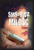 Sms-owa miłość. Autor: Kowalski Jacek M.. Dadada.pl Okładka książki Sms-owa miłość
