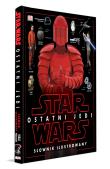 Star Wars. Ostatni Jedi. Słownik ilustrowany. Autor: Tricia Bray, Adam Bray, Cole Horton, Jacek Drewnowski. Dadada.pl Okładka książki Star Wars. Ostatni Jedi. Słownik ilustrowany