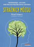 Okładka książki Strażnicy mózgu Neuroimmunologia nowa nauka dzięki której nasze mózgi będą zdrowsze i sprawniej