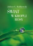 Świat w kropli rosy. Autor: Juliusz L. Kulikowski. Dadada.pl Okładka książki Świat w kropli rosy