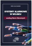 Systemy alarmowe w wojsku według Norm Obronnych. Autor: Siudalski Stefan Jerzy. Dadada.pl Okładka książki Systemy alarmowe w wojsku według Norm Obronnych