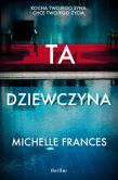 Ta dziewczyna. Autor: Michelle Frances. Dadada.pl Okładka książki Ta dziewczyna