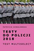 Testy do policji 2018. Autor: Kowalewska Patrycja. Dadada.pl Okładka książki Testy do policji 2018