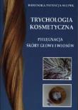 Okładka książki Trychologia kosmetyczna Pielęgnacja skóry głowy...