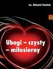 Ubogi-czysty-miłosierny. Autor: Ks.Edward Staniek. Dadada.pl Okładka książki Ubogi-czysty-miłosierny
