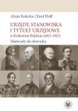 Urzędy, stanowiska i tytuły urzędowe w Królestwie Polskim (1815-1915). Materiały do słownika. Autor: Kulecka Alicja, Hoff Emil. Dadada.pl Okładka książki Urzędy, stanowiska i tytuły urzędowe w Królestwie Polskim (1815-1915). Materiały do słownika