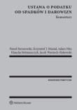 Ustawa o podatku od spadków i darowizn Komentarz. Autor: Borszowski Paweł, Wantoch-Rekowski Jacek, Stelmaszczyk Klaudia, Musiał Krzysztof Jan. Dadada.pl Okładka książki Ustawa o podatku od spadków i darowizn Komentarz