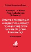 Okładka książki Ustawa o roszczeniach o naprawienie szkody wyrządzonej przez naruszenie prawa konkurencji Komentarz