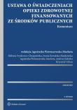 Ustawa o świadczeniach opieki zdrowotnej finansowanych ze środków publicznych Komentarz. Autor: Kowalska-Mańkowska Iwona, Pietraszewska-Macheta Agnieszka, Sidorko Andrzej, Urbaniec Krzysztof. Dadada.pl Okładka książki Ustawa o świadczeniach opieki zdrowotnej finansowanych ze środków publicznych Komentarz