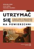 Utrzymać się na powierzchni. Autor: Kozek Wiesława, Kubisa Julia, Zieleńska Marianna. Dadada.pl Okładka książki Utrzymać się na powierzchni