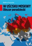 W uścisku Moskwy. Obszar poradziecki. Autor: Kaszuba Malina. Dadada.pl Okładka książki W uścisku Moskwy. Obszar poradziecki