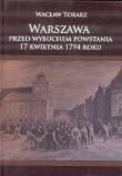 Okładka książki Warszawa przed wbuchem powstania 17kwietnia 1794r.