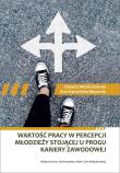 Wartość pracy w percepcji młodzieży stojącej u progu kariery zawodowej. Autor: Sarzyńska-Mazurek Ewa, Danuta Wosik-Kawala (red.). Dadada.pl Okładka książki Wartość pracy w percepcji młodzieży stojącej u progu kariery zawodowej
